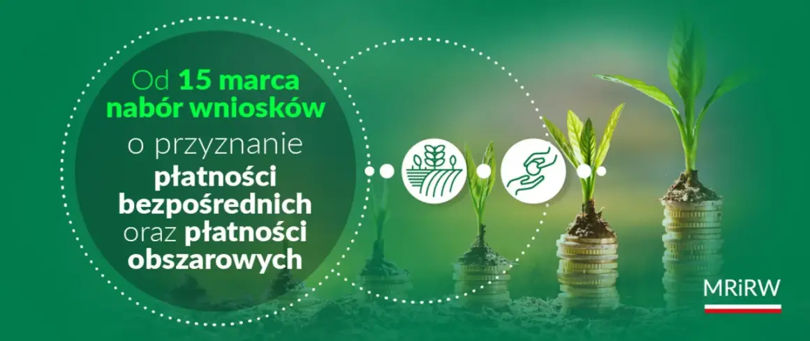 Od 15 marca nabór wniosków o przyznanie płatności bezpośrednich i obszarowych. Zadbaj o swój rozwój rolniczy!
